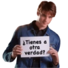 ¿Tienes a
otra
verdad?