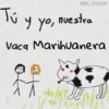 KANE STICKERS
Tú
nuestra
у yo,
Vaca Marihuanera
Mell