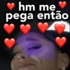 hm me
pega então