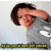 Ay bu çocuk beni deli edicek