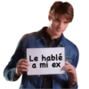 Le hablé
a mi ex