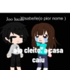 Joo lucastsabelle(o pior nome )
cleito. acasa
caiu