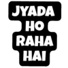JYADA
НО
RAHA
HAI