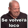 Se volverá loco