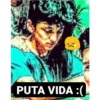 PUTA VIDA:(