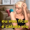 eu vou ficar é calada viu