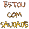ESTOU
COM
SAUDADE