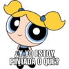 ¿Y YO ESTOY
PINTADA O QUÉ?