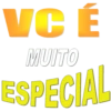 VC É
MUITO
ESPECIAL