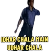 IDHAR CHALA MAIN UDHAR CHALA