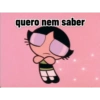 quero nem saber