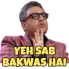 YEH SAB
BAKWAS HAI