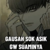GAUSAH SOK ASIK GW SUAMINYA