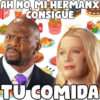 AH NO, MI HERMANX
CONSIGUE
POPCORN
TAKE IT
TU COMIDA