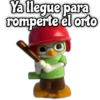 Ya llegue para
romperte el orto
Carosebicker