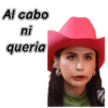 Al cabo ni queria