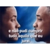 e não pudi cumprir
tudo aquilo que eu
jurei