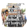 JAI PUBG
WINNER
WINNER
CHICKEN
DINNER
I GOT SUPPLIES