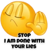 00
STOP
I AM DONE WITH
YOUR LIES