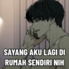 SAYANG AKU LAGI DI RUMAH SENDIRI NIH