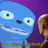 o q disse machista?