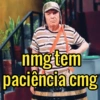 nmg tem
paciência.cmg