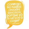 conmigo no hagas Chistes sexosos, porque yo si te voy a coger @Harley_stickers