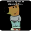 Odio ser bipolar, es algo maravilloso.