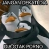 JANGAN DEKATI DIA DIA OTAK PORNO