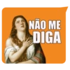 NÃO ME
DIGA