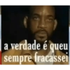 a verdade é queu
sempre fracassei
