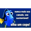 nunca mais uso
canudo, sou
sustentável!
olha um copo!