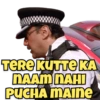 TERE KUTTE KA
NAAM NAHI
PUCHA MAINE
PIR