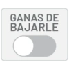GANAS DE
BAJARLE