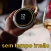 12
sem tempo irmão