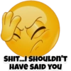 SHIT...I SHOULDN'T
HAVE SAID YOU