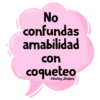 No confundas amabilidad con coqueteo @Harley_Stickers