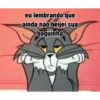 eu lembrando que
ainda não beijei sua
boquinha
T
J