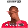 MIDNIGHT*
N VOU RIR