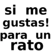 si me gustas! para un rato