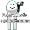 :)
@Vickyla
Pasen vidios de
reproducción humana
