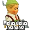 Melas dejas
lasiaaas!