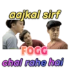 aajkal sirf FOGG chal rahe hai