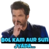 BOL KAM AUR Sun JYADA...