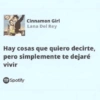 Cinnamon Girl Lana Del Rey Hay cosas que quiero decirte, pero simplemente te dejaré vivir Spotify