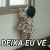 DEIXA EU VÊ