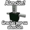 Atención!
:)
dres
Gracias por su
atención
