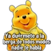 Ya duermete a la
berga,de todos modos
nadie te habla