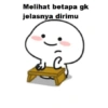 Melihat betapa gk jelasnya dirimu