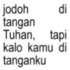 jodoh di tangan Tuhan, tapi kalo kamu di tanganku